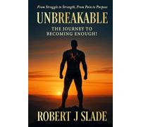 UNBREAKABLE: The Journey to Becoming Enough!