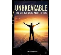 Unbreakable: The Life You Were Meant to Live (UNBREAKABLE → UNSTOPPABLE: A Life & Courage Transformation Series)