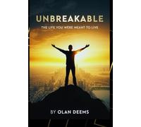 Unbreakable: The Life You Were Meant to Live (UNBREAKABLE → UNSTOPPABLE: A Life & Courage Transformation Series)