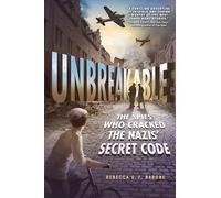 Unbreakable: The Spies Who Cracked the Nazis' Secret Code