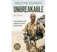 Unbreakable : The trailblazing SAS soldier who never backed down