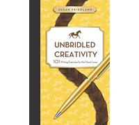 Unbridled Creativity: 101 Writing Exercises for the Horse Lover