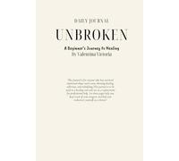 Unbroken: A Beginner’s Journey to Healing