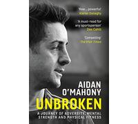 Unbroken: A journey of adversity, mental strength and physical fitness