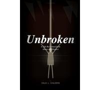 Unbroken: A Life Reclaimed from Abuse and Neglect