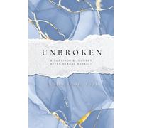 Unbroken: A Survivor’s Journey After Sexual Assault