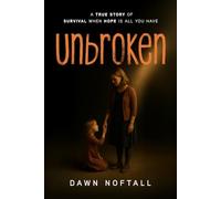 Unbroken: A True Story of Survival When Hope Is All You Have