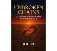Unbroken Chains: Resilience and Resistance in Black America