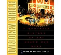 Unbroken Circle: A Quotable History of the Grand OLE Opry (1999-04-01)