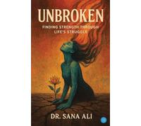 Unbroken: Finding strength through life‘s struggle