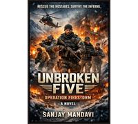 Unbroken Five: Operation Firestorm: 1 (Unbroken Five Fiction Novel Series)
