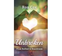 Unbroken: From Bullied to Boardroom
