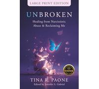 Unbroken: Healing from Narcissistic Abuse and Reclaiming Me: Healing from Narcissistic Abuse and Reclaiming Me (Large Print Edition)