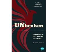 Unbroken : Learning to Live Beyond Diagnosis