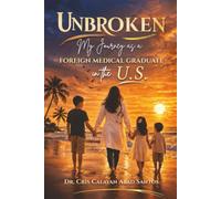 Unbroken: My Journey as a Foreign Medical Graduate in the U.S