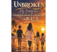Unbroken: My Journey as a Foreign Medical Graduate in the U.S