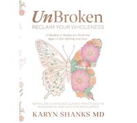 UnBroken: Reclaim Your Wholeness: A manifesto to healing in a world that keeps us sick, suffering, and stuck.