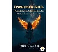 UNBROKEN SOUL: A Phoenix Rising from Shadows into Eternal Love