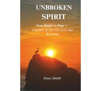 Unbroken Spirit: From Hunger to Hope