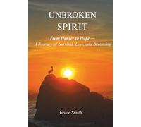 Unbroken Spirit: From Hunger to Hope