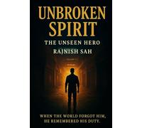 Unbroken Spirit: The Unseen Hero