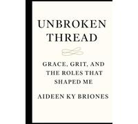 Unbroken Thread Grace, Grit, and the Roles That Shaped Me