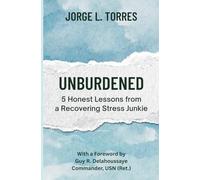 Unburdened: 5 Honest Lessons from a Recovering Stress Junkie