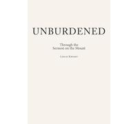 Unburdened: Through the Sermon on the Mount