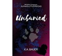 Unburied: 2 (Alpha's Little Psycho)