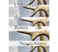 Unburying the Bones Volume 1: Poems (VersoFrontera)