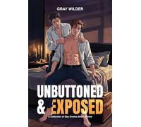 UNBUTTONED & EXPOSED: A Collection of Gay Erotica Short Stories