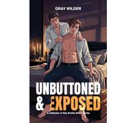UNBUTTONED & EXPOSED: A Collection of Gay Erotica Short Stories