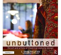 Unbuttoned: The Art and Artists of Theatrical Costume Design