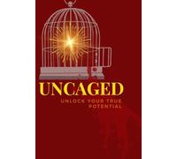 UNCAGED: A Powerful 3-Part Guided Journal for Personal Growth, Self- Discovery and Productivity