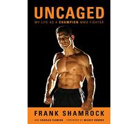 Uncaged: My Life as a Champion MMA Fighter