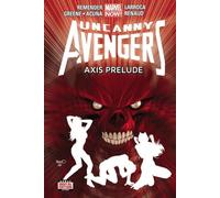 Uncanny Avengers Volume 5: Axis Prelude – Marvel Now – Marvel Comics
