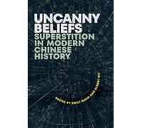 Uncanny Beliefs: Superstition in Modern Chinese History (Harvard Contemporary China Series)