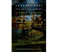 Uncanny Rest : For Antiphilosophy