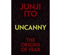 Uncanny: The Origins of Fear (Junji Ito)