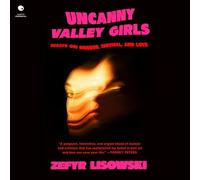Uncanny Valley Girls: Essays on Horror, Survival, and Love