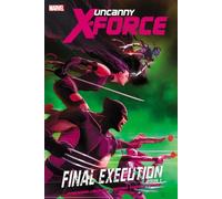 Uncanny X-Force - Volume 6: Final Execution - Book 1