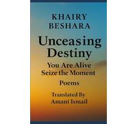 Unceasing Destiny: You Are Alive Seize the Moment: Poems