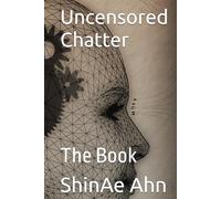 Uncensored Chatter: The Book (Not in Service)