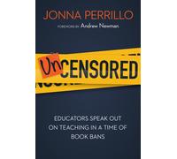 Uncensored : Educators Speak Out on Teaching in a Time of Book Bans