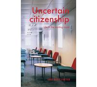 Uncertain Citizenship : Life in the Waiting Room