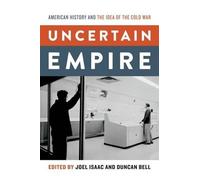 Isaac - Uncertain Empire American History and the Idea of the Cold Wa - X555z