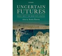 Uncertain Futures: Essays about the Irish Past for Roy Foster