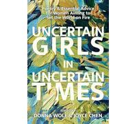 Uncertain Girls in Uncertain Times: Advice & Poetry to Set the World on Fire