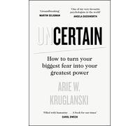 Uncertain: How to Turn Your Biggest Fear into Your Greatest Power