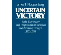 Kloppenberg - Uncertain Victory Social Democracy and Progressivism in - J555z